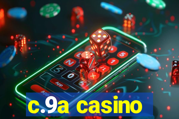 c.9a casino